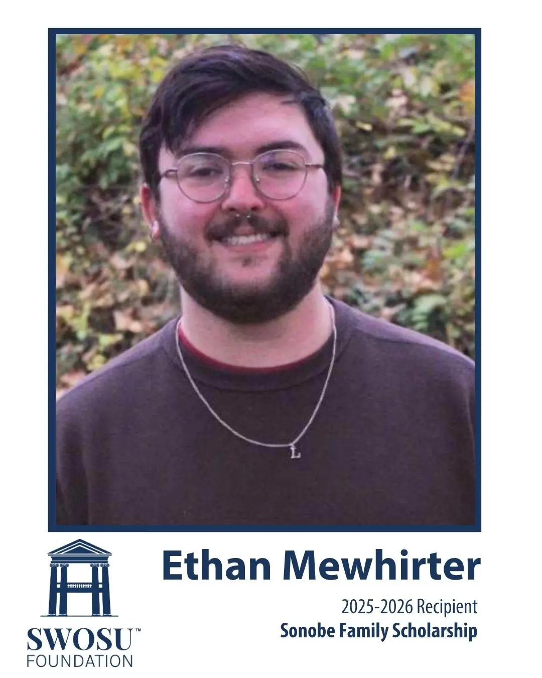 Ethan Mewhirter of Lawton, Oklahoma has been named the Sonobe Family Scholar at Southwestern Oklahoma State University (SWOSU) for the 2025–2026 academic year.